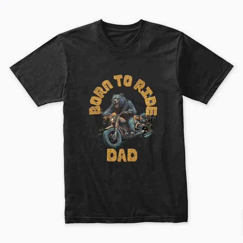 BORN TO RIDE DAD