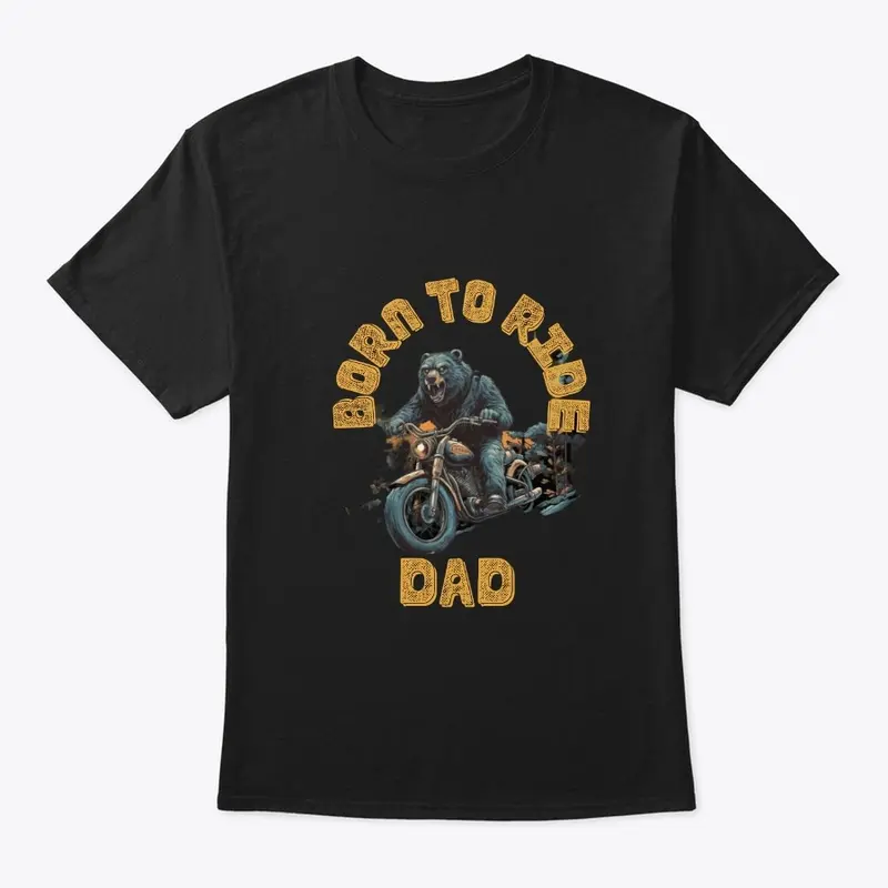 BORN TO RIDE DAD